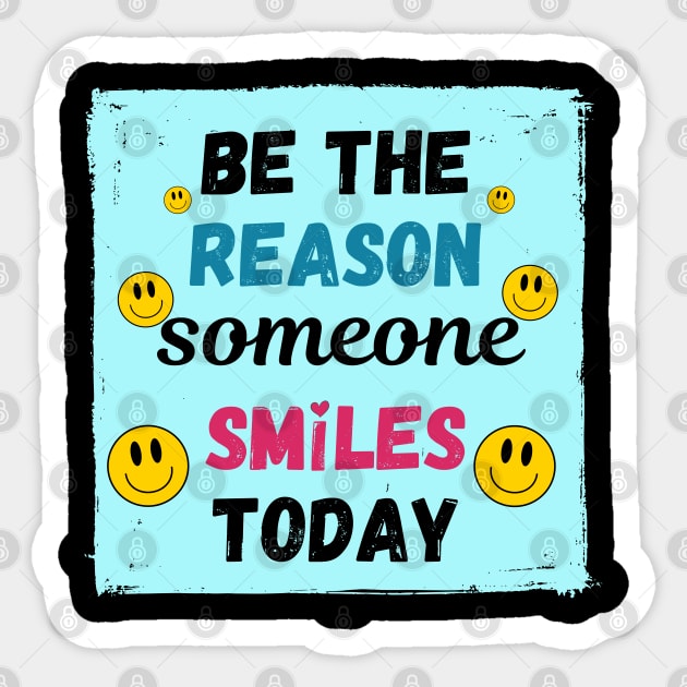 Be the Reason Someone Smiles Today! Sticker by Randall McNeely